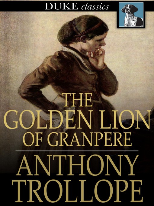 Title details for The Golden Lion of Granpere by Anthony Trollope - Wait list